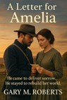 A Letter for Amelia - Gary M. Roberts - 9798232164447