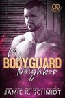 My Bodyguard Neighbor - Jamie K. Schmidt - 9798232168889