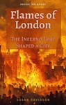 Flames of London: The Inferno That Shaped a City - Susan Davidson - 9798232169954