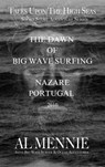 The Dawn of Big Wave Surfing at Nazare, Portugal, 2010 - Al Mennie - 9798232173845