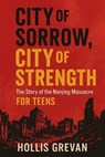 City of Sorrow, City of Strength: The Story of the Nanjing Massacre For Teens - Hollis Grevan - 9798232175634