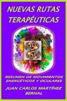Nuevas rutas terapéuticas. Resumen de movimientos energéticos y oculares - JUAN CARLOS MARTINEZ BERNAL - 9798232177461