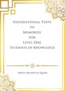 Foundational Texts to Memorize for Level One Students of Knowledge - Abdul Muhsin Al-Qasim - 9798232177959