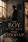 The Boy at the Back Who Stood Up - Daniel Mercer - 9798232193737
