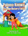 Paloma Knows Strange History Facts - Tracilyn George - 9798232200268