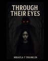 Through Their Eyes - Mikayla T Franklin - 9798232223205