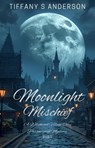 Moonlight Mischief - Tiffany S Anderson - 9798232263829