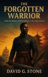 The Forgotten Warrior: From the Shores of Mozambique to the Gates of Kyoto - David G. Stone - 9798232268978