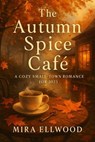 The Autumn Spice Café - Mira Ellwood - 9798232286194