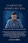 La science des données avec Julia - ALEX CODER - 9798232289737