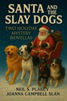 Santa and the Slay Dogs - Neil S. Plakcy ; Joanna Campbell Slan - 9798232304096