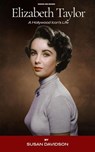 Elizabeth Taylor: A Hollywood Icon's Life - Susan Davidson - 9798232314491