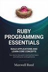Ruby Programming Essentials - MAXWELL REED - 9798232354411