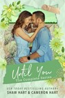 Until You: The Complete Series - Shaw Hart ; Cameron Hart - 9798232356989