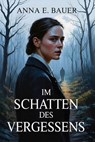 Im Schatten des Vergessens: Psychothriller - ANNA E. BAUER - 9798232359287