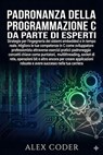 Padronanza della programmazione C da parte di esperti - ALEX CODER - 9798232359430