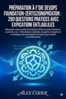 Préparation à l'examen de certification DevOps Foundation : 280 questions pratiques avec explications détaillées - ALEX CODER - 9798232363611