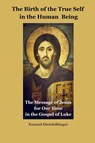 The Birth of the True Self in the Human Being - Konrad Dietzfelbinger - 9798232376567