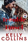 The Trouble With Tinsel - Kelly Collins - 9798232404796