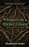 Whispers on a Wicker Crown: A Harvest Rite of Love and Lust - Shadowlyn Drake - 9798232405557