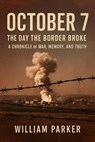 October 7 - The Day the Boarder Broke - William Parker - 9798232407186