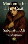 Madonna in a Fur Coat - Sabahattin Ali ; Tolga Caglayan - 9798232422219
