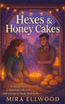 Hexes and Honey Cakes - Mira Ellwood - 9798232423629