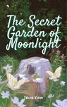 The Secret Garden of Moonlight - Tahira kiran - 9798232429072