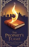 The Prophet’s Flame - Khalid Mirza - 9798232431334