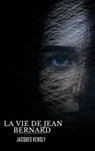 La vie de Jean Bernard - KENSLY JACQUES - 9798232438814
