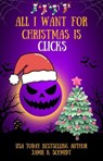 All I want for Christmas is Clicks - Jamie K. Schmidt - 9798232444457