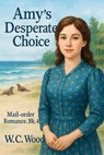 Amy's Desperate Choice - W. C. Wood - 9798232450571