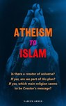 Atheism to God - Nadeem Ahmed - 9798232453060