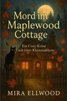 Mord im Maplewood Cottage - Mira Ellwood - 9798232461287