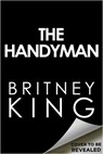 The Handyman: A Psychological Thriller - Britney King - 9798232462567