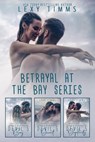 Betrayal At The Bay Series Box Set Books #1-3 - Lexy Timms - 9798232468330