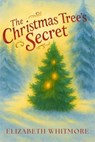 The Christmas Tree's Secret - Elizabeth Whitmore - 9798232481186