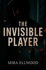 The Invisible Player - Mira Ellwood - 9798232509514
