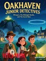 OAKHAVEN JUNIOR DETECTIVES Whispers, The Midnight Needle, and The Secret Rain - Peter Young - 9798232518349