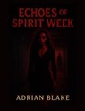 Echoes of Spirit Week - Adrian Blake - 9798232527648
