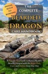 The Complete Bearded Dragon Care Handbook: A Step-by-Step Guide to Rasie a Healthy Bearded Dragon with the Right Diet, Care, and Habitat from Day One - Kiya Baxter ; Anissa Weimer - 9798232528638