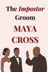 The Impostor Groom - Maya Cross - 9798232533427