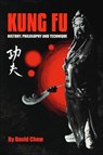 Kung Fu: History, Philosophy and Technique - David Chow ; Richard Spangler - 9798232558178