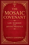 The Mosaic Covenant - Sidney Goodwin - 9798232565435