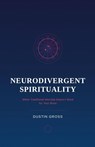 Neurodivergent Spirituality - Dustin Gross - 9798232569839