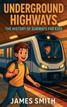 Underground Highways - James Smith - 9798232579814