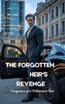 The Forgotten Heir’s Revenge - Theo Virelli ; I. H. Zaim - 9798232589424
