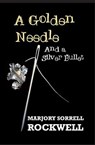 A Golden Needle and A Silver Bullet - Marjory Sorrell Rockwell - 9798232592318