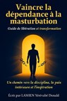 Vaincre la dépendance à la masturbation - Lamien Yérévabé Donald Kévin - 9798232597290