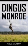 Dingus Monroe - Mike Jackson - 9798232612535
